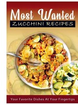 Most Wanted Zucchini Recipes - Jatin Agrawal - 9789403811307