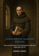 Geroepen tot Moderne Devotie - Gerard Leerkes - 9789403813059