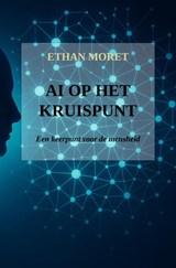 AI op het kruispunt - Ethan Moret - 9789403817644