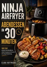 Ninja Airfryer Abendessen in 30 Minuten - Clara Hoffmann - 9789403818689