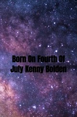 Born On Fourth Of July Kenny Bolden - Kenneth Bolden - 9789403818955