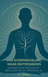 Van overprikkeling naar ontspanning - I.C. Chenin - 9789403824550