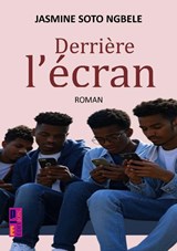 Derrière l'écran - Jasmine Soto Ngbele - 9789403825892