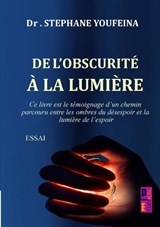 De l'obscurité à la lumière - Stephane Youfeina - 9789403826332