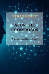 AI on the crossroads - Ethan Moret - 9789403828138
