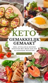 Keto gemakkelijk gemaakt: Het grote keto-kookboek voor beginners – Snel afvallen & gezond genieten met meer dan 200 alledaagse recepten - Tilda Noah - 9789403829852