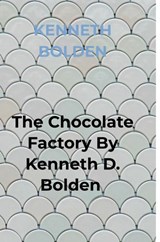 The Chocolate Factory By Kenneth D. Bolden - Kenneth Bolden - 9789403836409