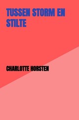 Tussen Storm en Stilte - Charlotte Horsten - 9789403840550