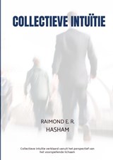 Collectieve Intuïtie - Raimond E. R. Hasham - 9789403844077