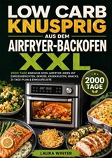 Low Carb knusprig aus dem Airfryer-Backofen XXL - Laura Winter - 9789403847917