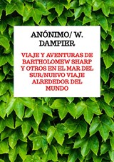 Viaje y aventuras de Bartholomew Sharp y otros en el Mar del Sur/Nuevo viaje alrededor del mundo - Anónimo/ W. Dampier - 9789403849669