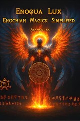 Enoqua Lux- Enochian Magick Simplified - Asamod Ka - 9789403851518