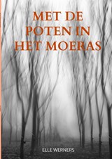 Met de poten in het moeras - ELLE WERNERS - 9789403851761