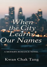 When the City Learns Our Names - Kwan Chak Tang - 9789403855349