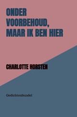 Onder Voorbehoud, Maar Ik Ben Hier - Charlotte Horsten - 9789403855448