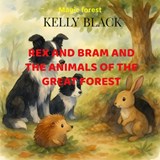 Rex and Bram and the Animals of the great Forest - Kelly Black - 9789403856230