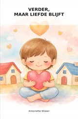 Verder, maar liefde blijft - Antoinette Wisker - 9789403865782