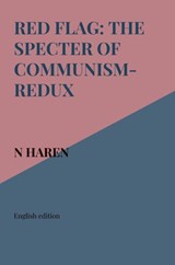 Red Flag: The Specter of Communism-Redux - N Haren - 9789403867298