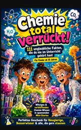 Chemie total verrückt! – 111 unglaubliche Fakten, die du nie im Unterricht gehört hast: Für Kinder ab 10 Jahren - Alma Alchemia - 9789403868066