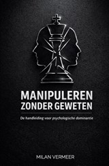 Manipuleren zonder geweten - Milan Vermeer - 9789403869629