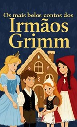 Os mais belos contos dos Irmãos Grimm - Jacob & Wilhelm Grimm - 9789403870335