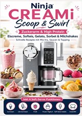 Ninja CREAMi Scoop & Swirl – Zuckerarm & High Protein Eiscreme, Softeis, Gelato, Sorbet & Milchshakes – schnelle Rezepte mit Mix-Ins, Saucen & Topping - Clara Feldhaus - 9789403871011