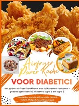 Airfryer Power Küche voor diabetici: het grote airfryer-kookboek met suikerarme recepten – gezond genieten bij diabetes type 1 en type 2 - Clara Feldhaus - 9789403879925