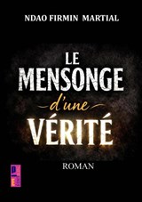 Le mensonge d'une vérité - Ndao Firmin Martial - 9789403881218