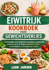 EIWITRIJK KOOKBOEK VOOR GEWICHTSVERLIES - Luuk JANSEN - 9789403887838