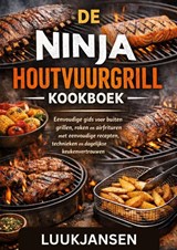 DE NINJA HOUTVUURGRILL KOOKBOEK - Luuk JANSEN - 9789403888217