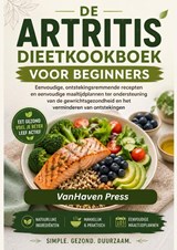 DE Artritis Dieetkookboek VOOR BEGINNERS - VanHaven Press - 9789403889078