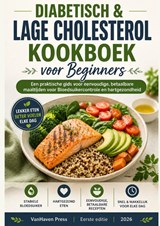 Diabetisch & Lage cholesterol Kookboek voor Beginners - VanHaven Press - 9789403891613