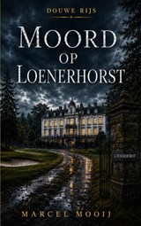 Moord op Loenerhorst - Marcel Mooij - 9789403892535