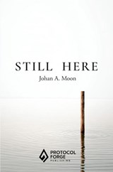 Still Here - Johan A. Moon - 9789403899169