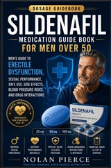 Sildenafil Medication Guide Book for Men Over 50 - Nolan Pierce - 9789403900179