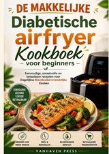 DE MAKKELIJKE Diabetische airfryer Kookboek voor beginners - Vanhaven Press - 9789403900339