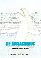 De mosasaurus - Johan Klein Haneveld - 9789403900995