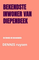 bekendste inwoner van Diepenbeek - Dennis Ruysen - 9789403901305