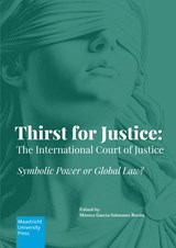 Thirst for Justice: The International Court of Justice - Edited by: Mónica García-Salmones Rovira - 9789403905891