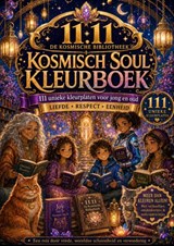 Kosmisch Soul Kleurboek - 111 kleurplaten van vrede, wereldse schoonheid en verwondering - 11.11 De Kosmische Bibliotheek - 9789403906126