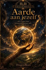 Aarde aan jezelf - Elf vragen voor kosmische mensen met een aards leven - Dragon Bean - 9789403910581