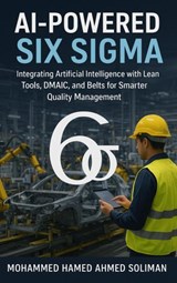 AI-Powered Six Sigma - Mohammed Hamed Ahmed Soliman - 9789403910802