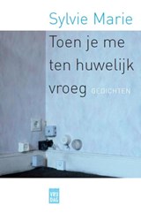 Toen je me ten huwelijk vroeg - Sylvie Marie - 9789460011726