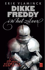 Dikke Freddy in het zilver - Erik Vlaminck - 9789460016929