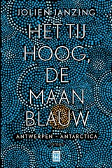 Het tij hoog, de maan blauw - Jolien Janzing - 9789460019210