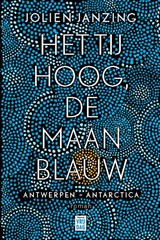 Het tij hoog, de maan blauw - Jolien Janzing - 9789460019227