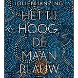 Het tij hoog, de maan blauw - Jolien Janzing - 9789460019937