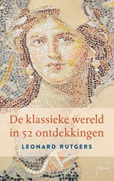 De klassieke wereld in 52 ontdekkingen - Leonard Rutgers - 9789460039706