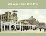 W.B. van Liefland 1857-1919 - Peter van Dam - 9789460100642
