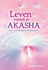 Leven vanuit je Akasha - Thorsten Weiss - 9789460150432